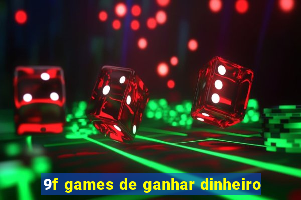 9f games de ganhar dinheiro